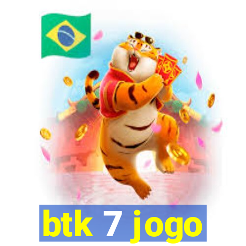 btk 7 jogo